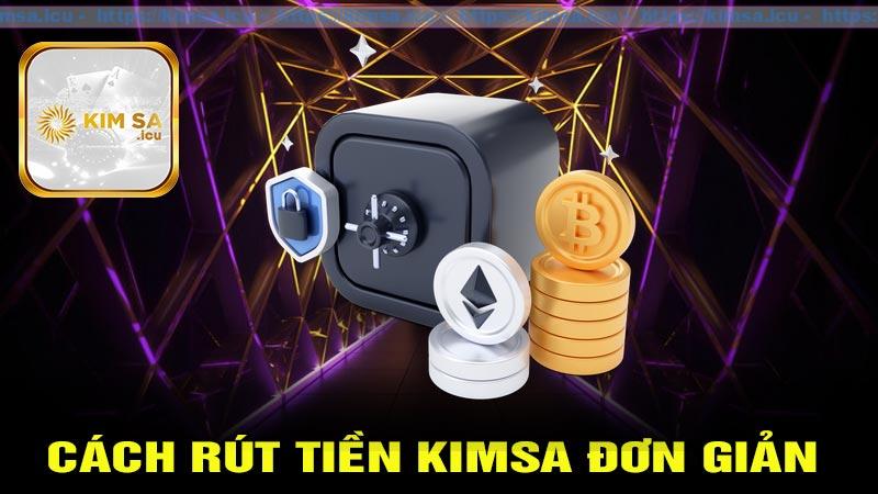 Chi tiết quy trình rút tiền kimsa