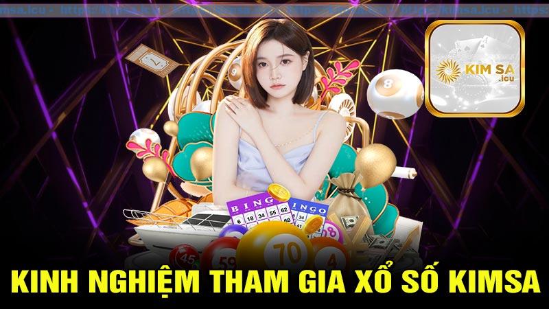 Kinh nghiệm tham gia Xổ số Kimsa
