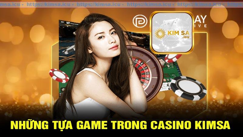 Những tựa game trong casino Kimsa