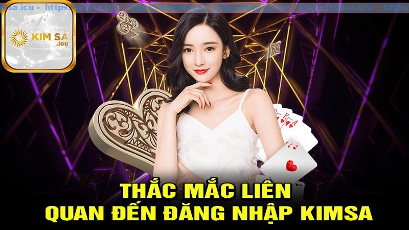 Giải đáp những thắc mắc khi đăng nhập kimsa