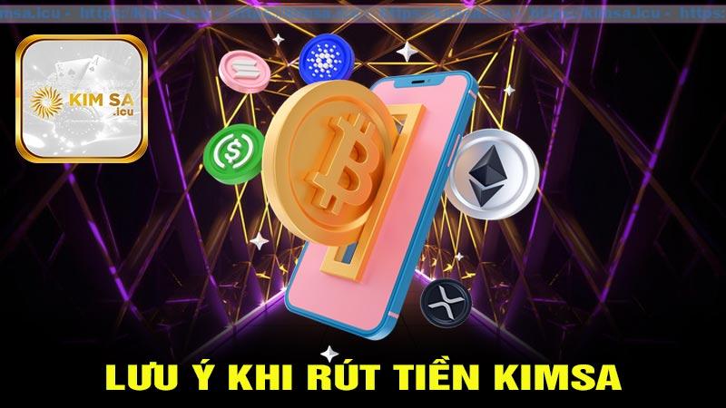 Lưu ý quan trọng đối với quy trình rút tiền kimsa