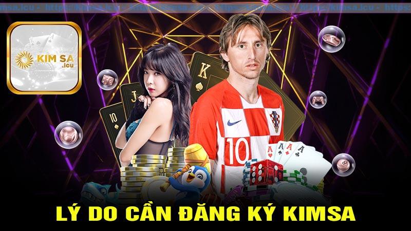 Những lý do người chơi cần đăng ký Kimsa
