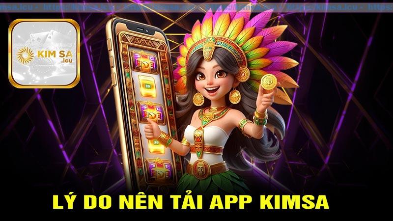 Lý do hội viên nên tải app kimsa về di động