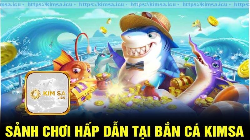 Các sảnh chơi phổ biến trong Bắn cá Kimsa