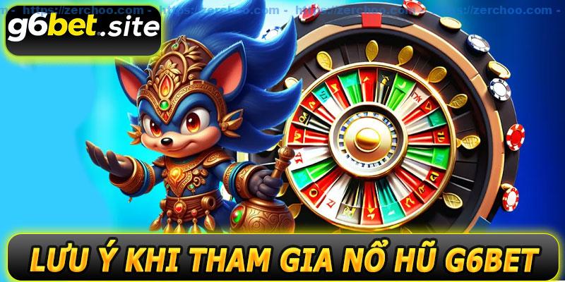 Lưu ý khi tham gia nổ hũ G6BET