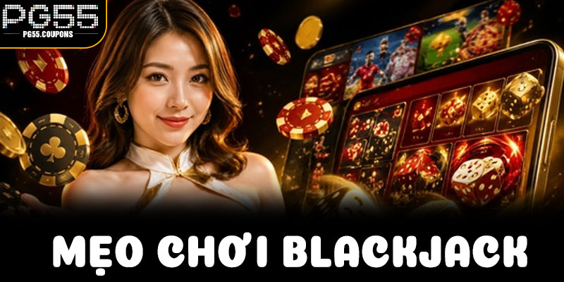 Lật Mở Bàn Blackjack – Hiểu Luật Trước Khi Nghĩ Đến Chiến Thuật